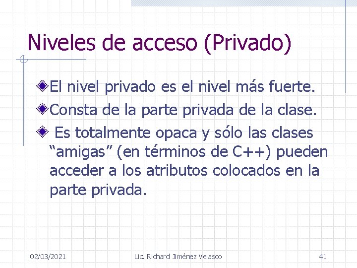 Niveles de acceso (Privado) El nivel privado es el nivel más fuerte. Consta de