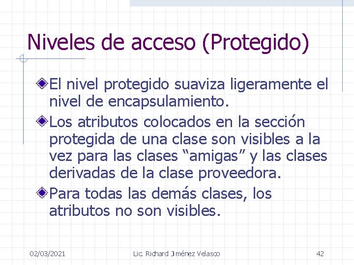 Niveles de acceso (Protegido) El nivel protegido suaviza ligeramente el nivel de encapsulamiento. Los