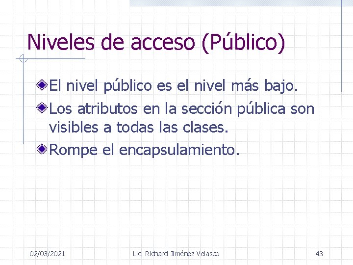 Niveles de acceso (Público) El nivel público es el nivel más bajo. Los atributos