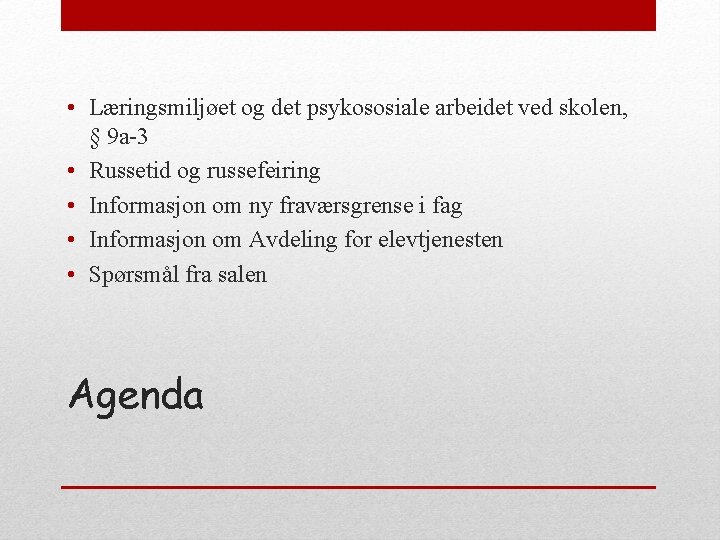  • Læringsmiljøet og det psykososiale arbeidet ved skolen, § 9 a-3 • Russetid