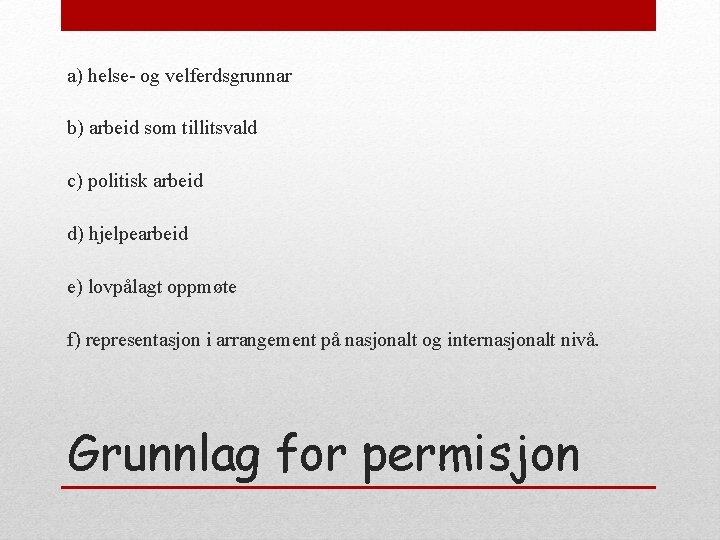 a) helse- og velferdsgrunnar b) arbeid som tillitsvald c) politisk arbeid d) hjelpearbeid e)