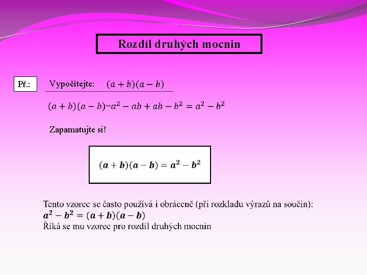 Rozdíl druhých mocnin Vypočítejte: Př. : Zapamatujte si! 