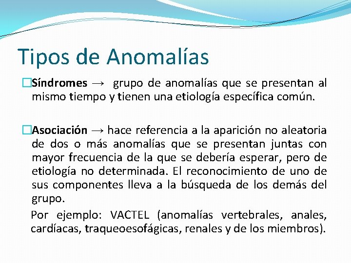 Tipos de Anomalías �Síndromes → grupo de anomalías que se presentan al mismo tiempo