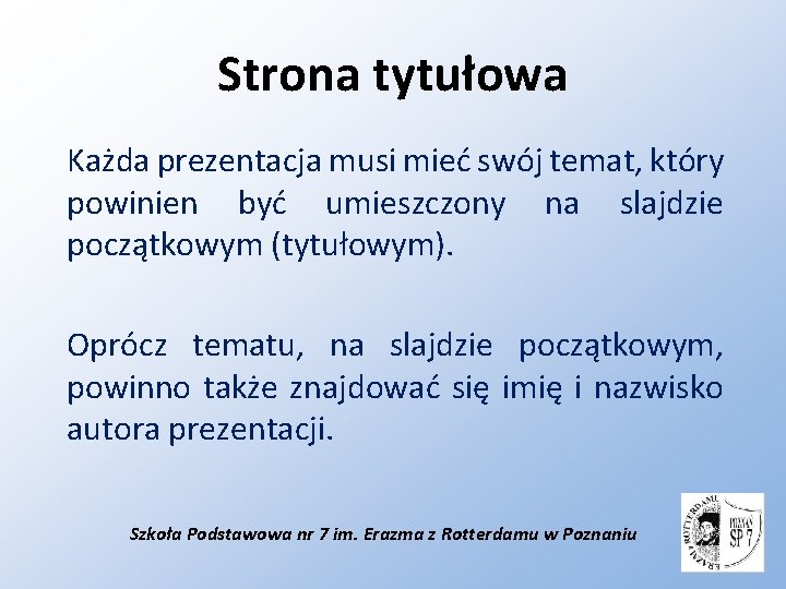 Strona tytułowa Każda prezentacja musi mieć swój temat, który powinien być umieszczony na slajdzie