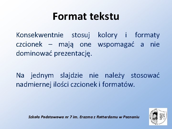 Format tekstu Konsekwentnie stosuj kolory i formaty czcionek – mają one wspomagać a nie