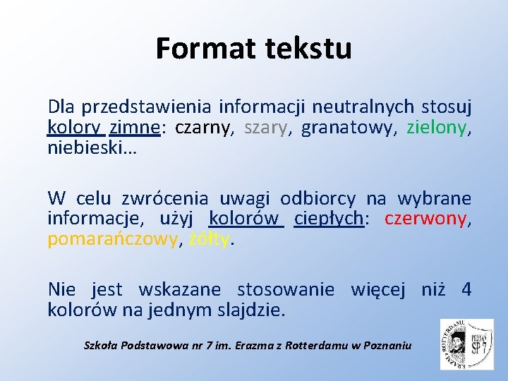 Format tekstu Dla przedstawienia informacji neutralnych stosuj kolory zimne: czarny, szary, granatowy, zielony, niebieski…