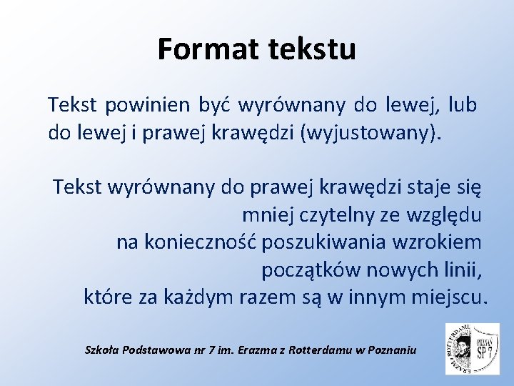 Format tekstu Tekst powinien być wyrównany do lewej, lub do lewej i prawej krawędzi