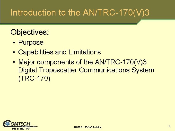 Introduction to the AN/TRC-170(V)3 Objectives: • • • Purpose Capabilities and Limitations Major components