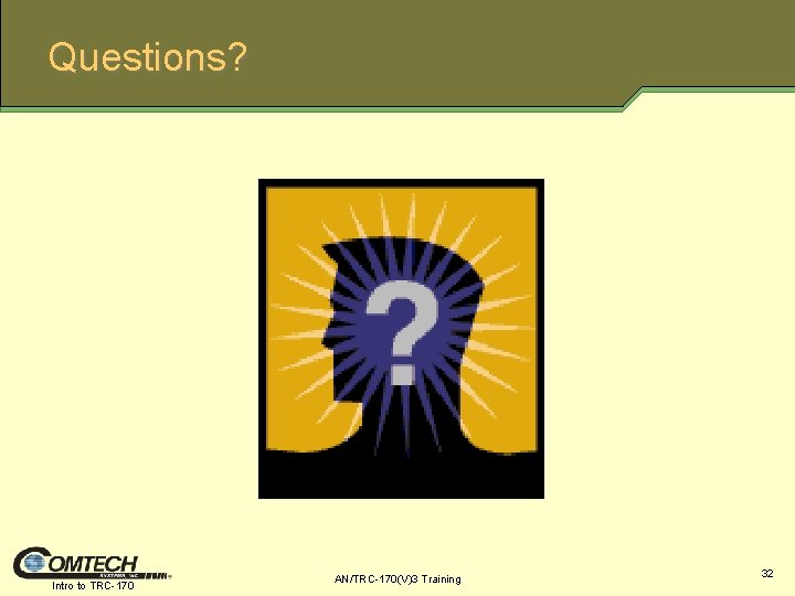 Questions? Intro to TRC-170 AN/TRC-170(V)3 Training 32 
