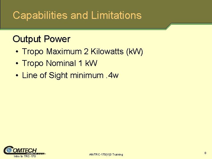 Capabilities and Limitations Output Power • • • Tropo Maximum 2 Kilowatts (k. W)