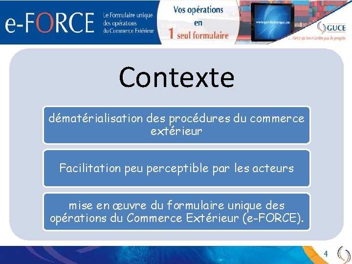 Contexte dématérialisation des procédures du commerce extérieur Facilitation peu perceptible par les acteurs mise