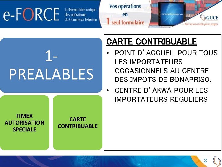 1 PREALABLES FIMEX AUTORISATION SPECIALE CARTE CONTRIBUABLE • POINT D’ACCUEIL POUR TOUS LES IMPORTATEURS