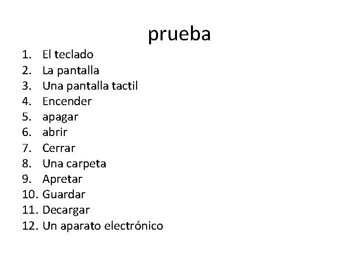 prueba 1. El teclado 2. La pantalla 3. Una pantalla tactil 4. Encender 5.