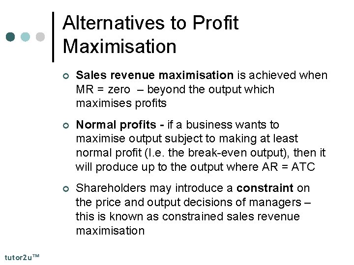 Alternatives to Profit Maximisation tutor 2 u™ ¢ Sales revenue maximisation is achieved when