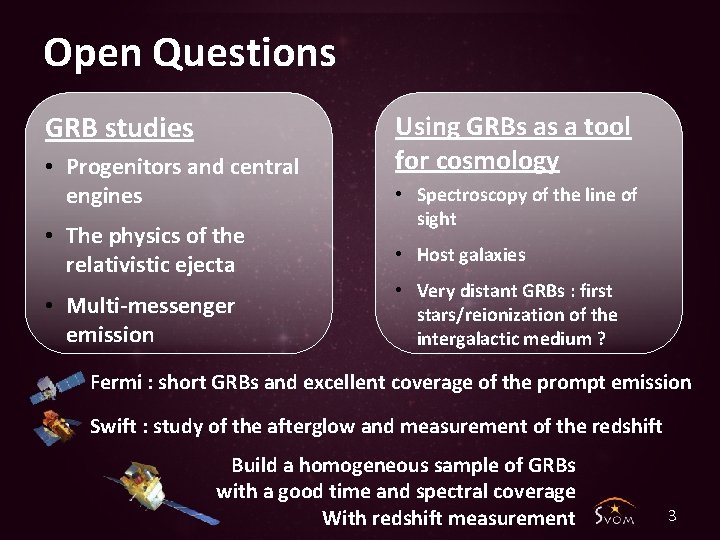 Open Questions GRB studies • Progenitors and central engines • The physics of the