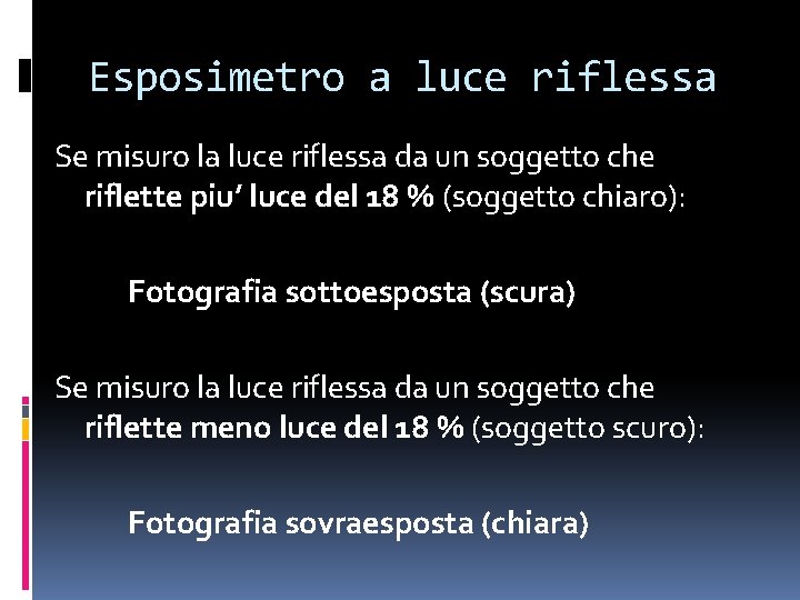 Esposimetro a luce riflessa Se misuro la luce riflessa da un soggetto che riflette