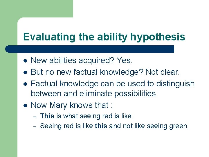 Evaluating the ability hypothesis l l New abilities acquired? Yes. But no new factual