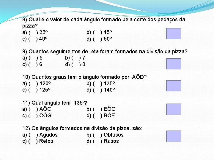 8) Qual é o valor de cada ângulo formado pela corte dos pedaços da