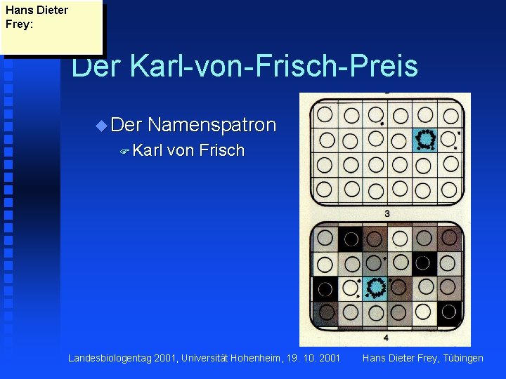 Hans Dieter Frey: Der Karl-von-Frisch-Preis u Der Namenspatron F Karl von Frisch Landesbiologentag 2001,