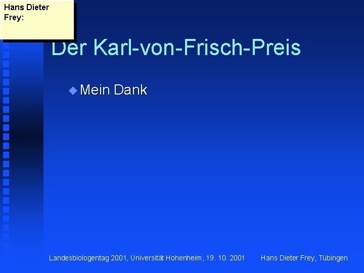Hans Dieter Frey: Der Karl-von-Frisch-Preis u Mein Dank Landesbiologentag 2001, Universität Hohenheim, 19. 10.