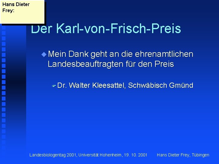 Hans Dieter Frey: Der Karl-von-Frisch-Preis u Mein Dank geht an die ehrenamtlichen Landesbeauftragten für