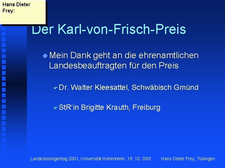 Hans Dieter Frey: Der Karl-von-Frisch-Preis u Mein Dank geht an die ehrenamtlichen Landesbeauftragten für
