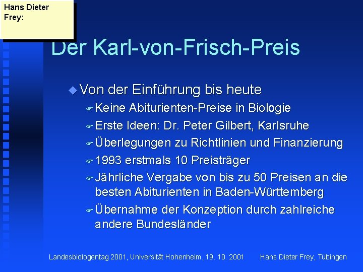 Hans Dieter Frey: Der Karl-von-Frisch-Preis u Von der Einführung bis heute F Keine Abiturienten-Preise