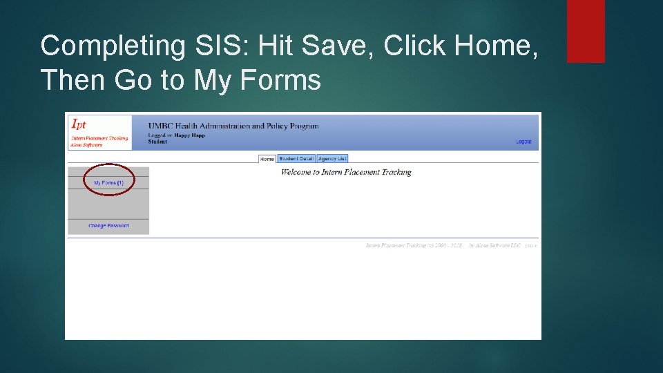 Completing SIS: Hit Save, Click Home, Then Go to My Forms 