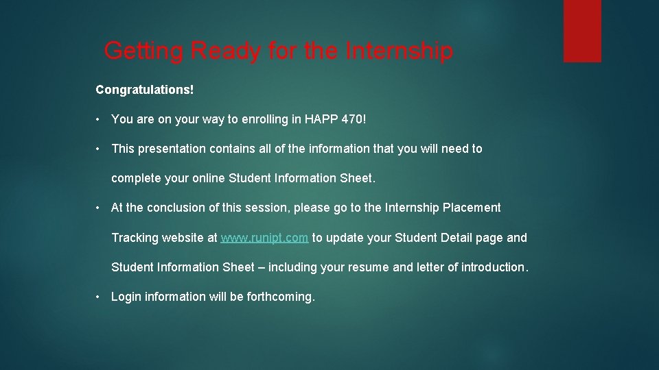 Getting Ready for the Internship Congratulations! • You are on your way to enrolling