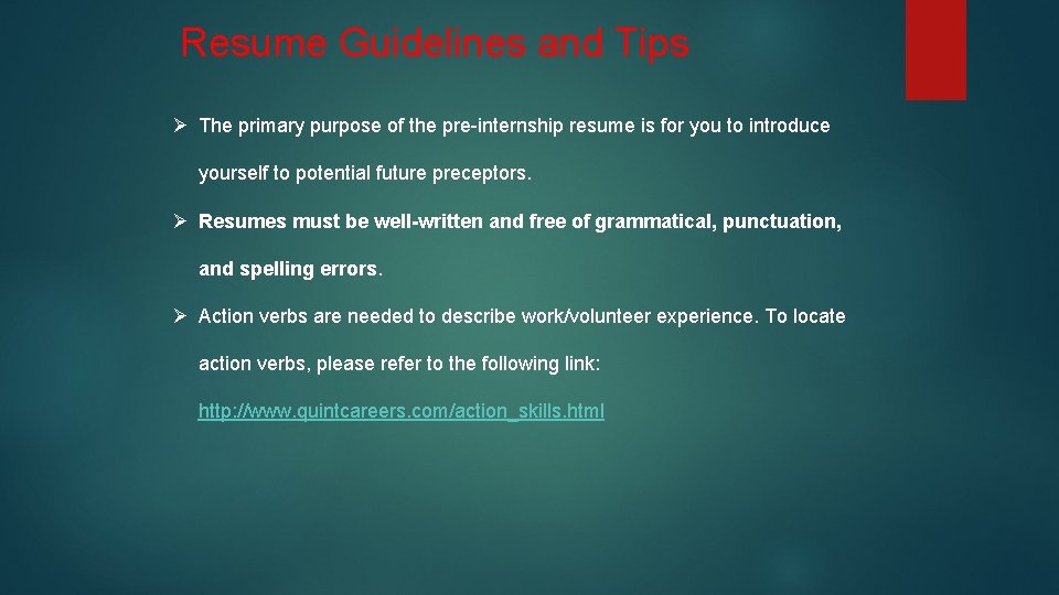 Resume Guidelines and Tips Ø The primary purpose of the pre internship resume is