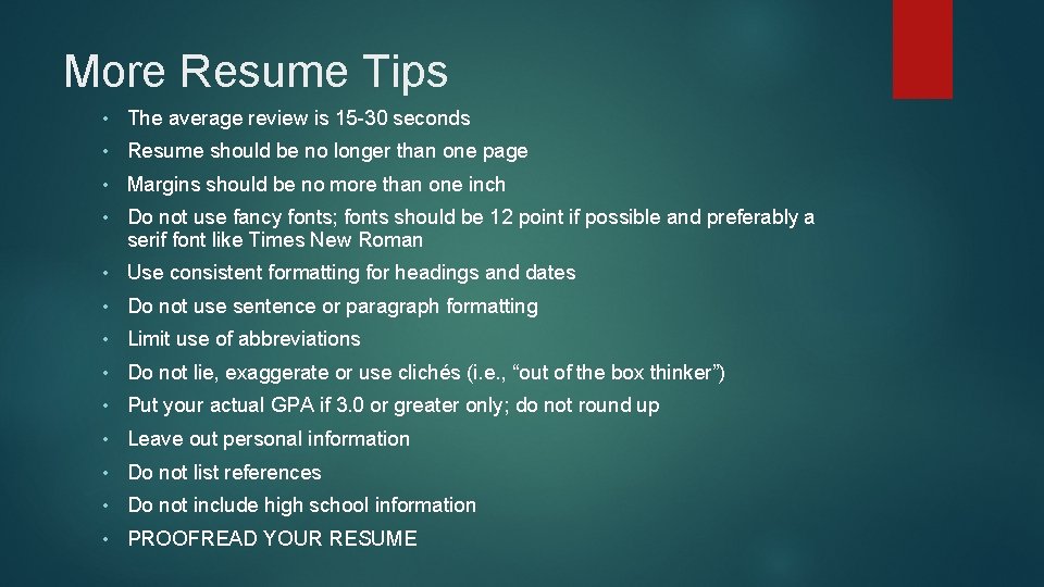 More Resume Tips • The average review is 15 30 seconds • Resume should