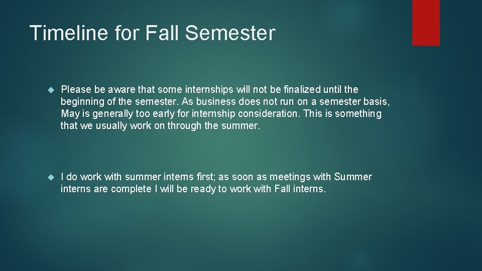 Timeline for Fall Semester Please be aware that some internships will not be finalized