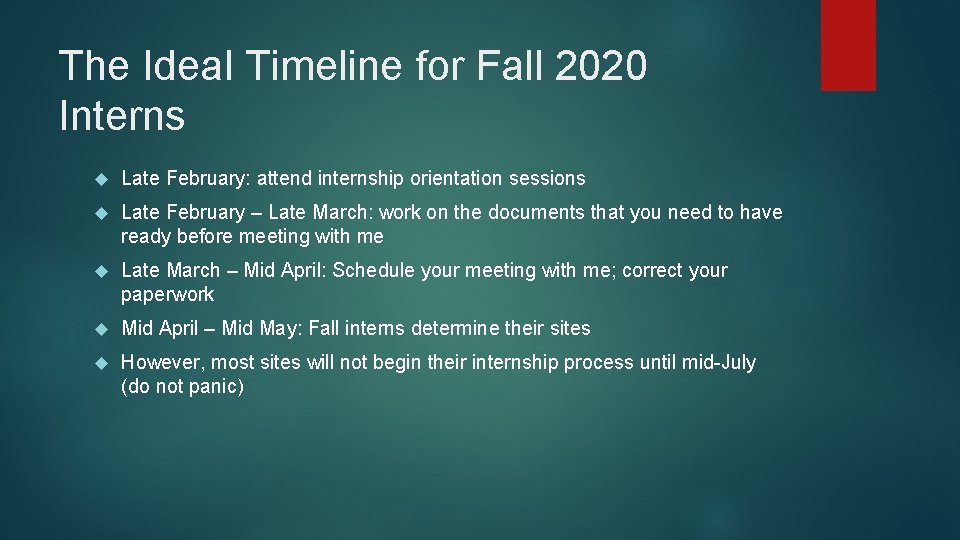 The Ideal Timeline for Fall 2020 Interns Late February: attend internship orientation sessions Late