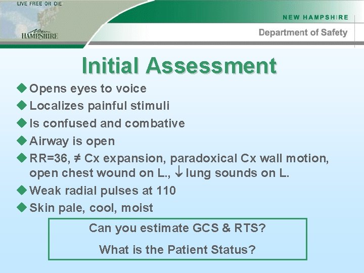 Initial Assessment u Opens eyes to voice u Localizes painful stimuli u Is confused