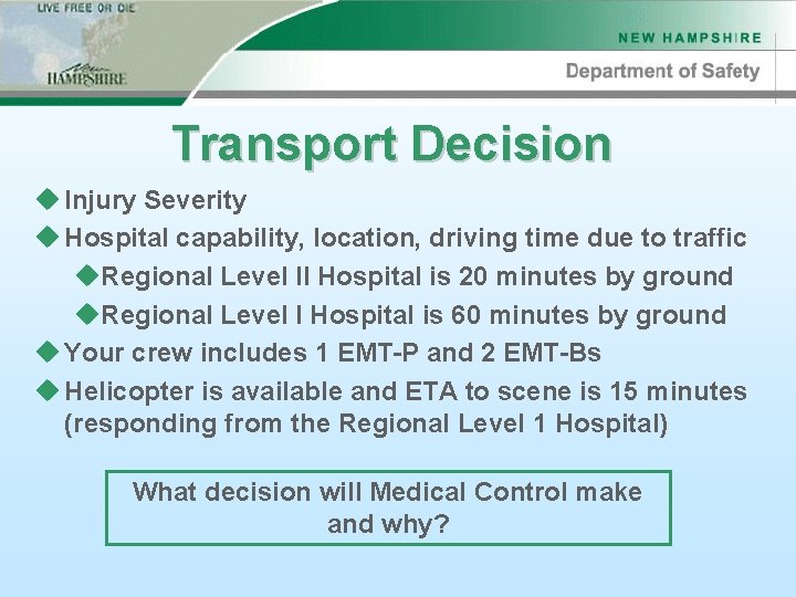 Transport Decision u Injury Severity u Hospital capability, location, driving time due to traffic