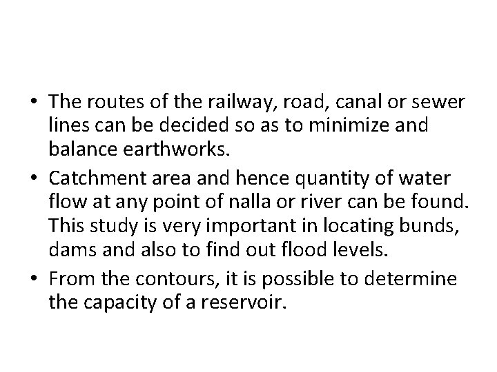  • The routes of the railway, road, canal or sewer lines can be