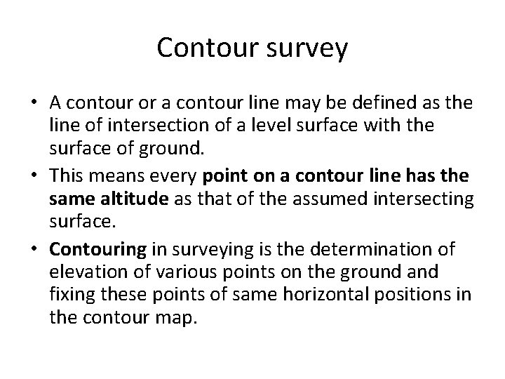 Contour survey • A contour or a contour line may be defined as the