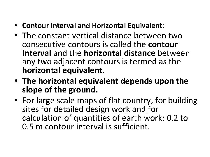  • Contour Interval and Horizontal Equivalent: • The constant vertical distance between two