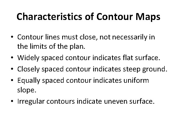 Characteristics of Contour Maps • Contour lines must close, not necessarily in the limits