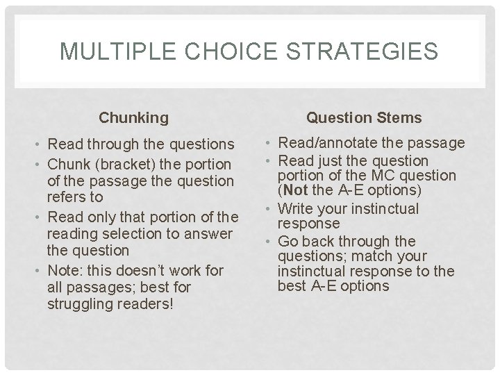 MULTIPLE CHOICE STRATEGIES Chunking Question Stems • Read through the questions • Chunk (bracket)