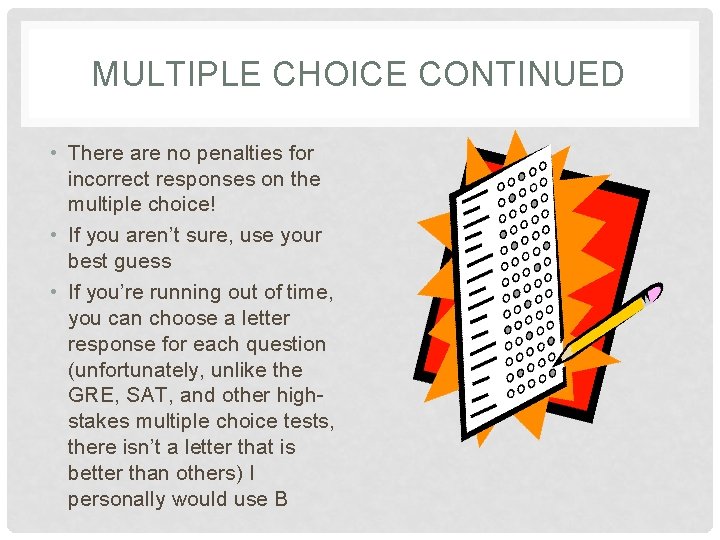 MULTIPLE CHOICE CONTINUED • There are no penalties for incorrect responses on the multiple
