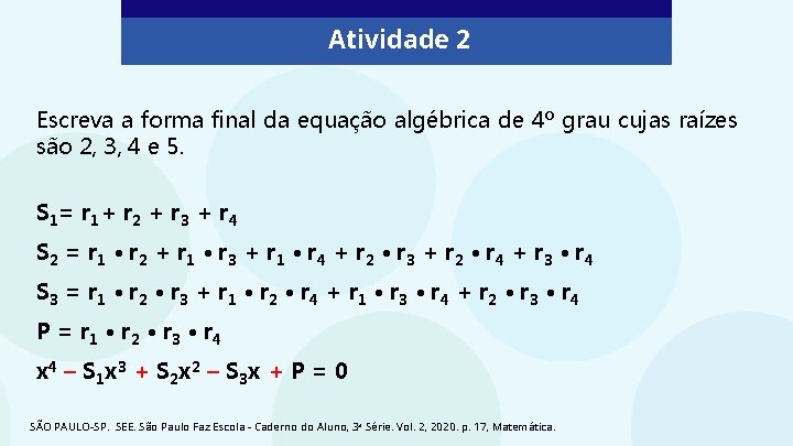 Atividade 2 Escreva a forma final da equação algébrica de 4º grau cujas raízes