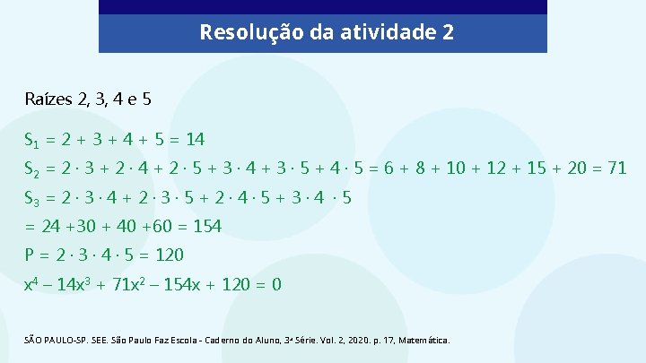 Resolução da atividade 2 Raízes 2, 3, 4 e 5 S 1 = 2
