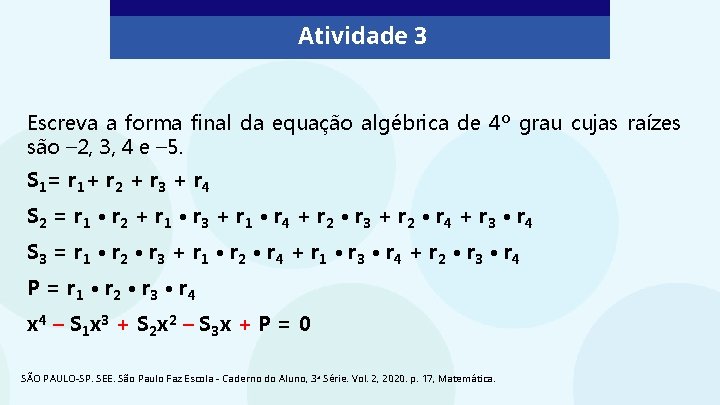 Atividade 3 Escreva a forma final da equação algébrica de 4º grau cujas raízes