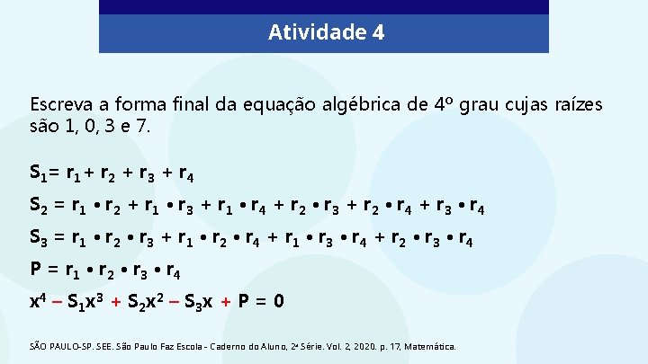 Atividade 4 Escreva a forma final da equação algébrica de 4º grau cujas raízes
