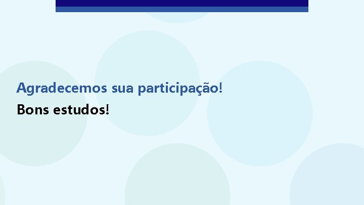 Agradecemos sua participação! Bons estudos! 