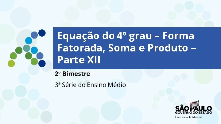Equação do 4º grau – Forma Fatorada, Soma e Produto – Parte XII 