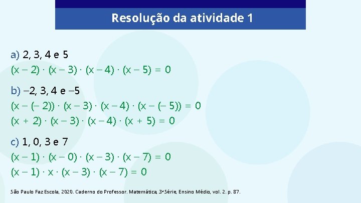 Resolução da atividade 1 a) 2, 3, 4 e 5 (x – 2) ∙