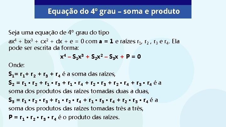 Equação do 4º grau – soma e produto Seja uma equação de 4º grau