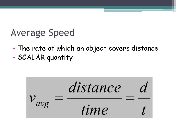 Average Speed • The rate at which an object covers distance • SCALAR quantity Average Speed • The rate at which an object covers distance • SCALAR quantity